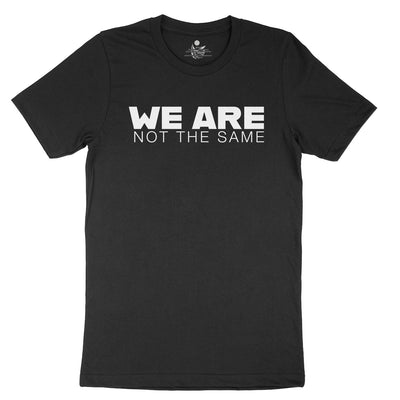 We Are Not The Same T-shirt - MaximumGraphics